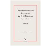Collection Complète Des Oeuvres De J.-J. Rousseau, Citoyen De Genève - Tome Ix