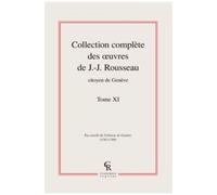 Collection Complète Des Oeuvres De J.-J. Rousseau, Citoyen De Genève - Tome Xi