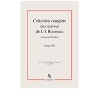 Collection Complète Des Oeuvres De J.-J. Rousseau, Citoyen De Genève - Tome Xv