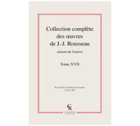 Collection Complète Des Oeuvres De J.-J. Rousseau, Citoyen De Genève - Tome Xvii