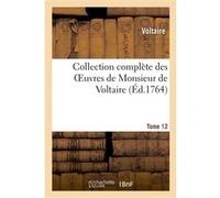 Collection complète des Oeuvres de Monsieur de Voltaire.Tome 12 Voltaire (Auteur)