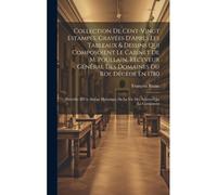 Collection De Cent-Vingt Estampes, Gravées D'après Les Tableaux & Dessins Qui Composoient Le Cabinet De M. Poullain, Receveur Général Des Domaines Du Roi, Décédé En 1780