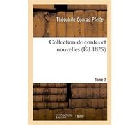Collection de contes et nouvelles. Tome 2 Théophile Conrad Pfeffel (Auteur)