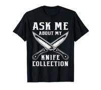 Collection de Couteaux Humour Ask Me About My Knife Collection T-Shirt