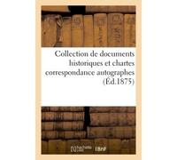 Collection de documents historiques et chartes correspondance autographes - Collectif - Hachette Bnf - broché - Livre
