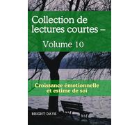 Collection de lectures courtes - Volume 10: Croissance émotionnelle et estime de soi