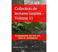 Collection de lectures courtes - Volume 11: Compassion envers soi, sens et croissance