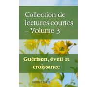 Collection de lectures courtes - Volume 3: Guérison, éveil et croissance