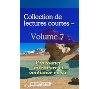 Collection de lectures courtes - Volume 7: Croissance intérieure et confiance en soi