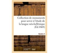 Collection de monuments pour servir à l'étude de la langue néo-hellénique. Numéro 4 - Collectif - Hachette Bnf - broché - Livre