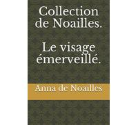 Collection de Noailles. Le visage émerveillé.