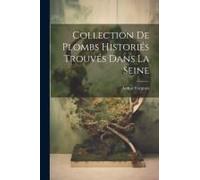 Collection De Plombs Historiés Trouvés Dans La Seine