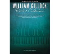 Collection de récitals de William Gillock : 53 des solos bien-aimés de Gillock de niveau intermédiaire à avancé