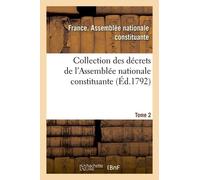 Collection Des Décrets De L'assemblée Nationale Constituante. Tome 2