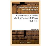 Collection Des Mémoires Relatifs À L'histoire De France 41-43, 2
