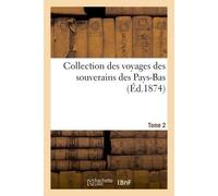 Collection des voyages des souverains des Pays-Bas. Tome 2 - Louis Prosper Gachard - Hachette Bnf - broché - Livre