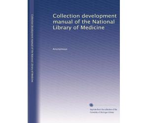 Collection development manual of the National Library of Medicine