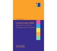 Collection F - Formation en ligne et MOOC Apprendre et se former en langue avec le numérique - François Mangenot - Hachette F.l.e. - broché - Méthode de langue