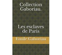 Collection Gaboriau. Les esclaves de Paris