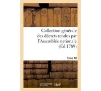 Collection générale des décrets rendus par l'Assemblée nationale. Tome 18 - Collectif - Hachette Bnf - broché - Livre
