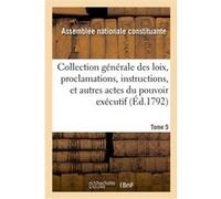 Collection générale des loix, proclamations, instructions, et autres actes du pouvoir exécutif Assemblée nationale constituante (Auteur)