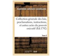 Collection Générale Des Loix, Proclamations, Instructions, Et Autres Actes Du Pouvoir Exécutif: Tome 5