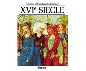 Collection Lagarde Et Michard: Xvie Siecle by Textes et Litterature published by Dessain et Tolra (1993)