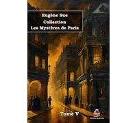 Collection Les Mystères de Paris - Tome V - Eugène Sue - Éditions du Carlin: Texte intégral