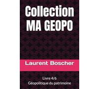 Collection MA GEOPO: Livre 4/6. Géopolitique du patrimoine