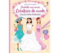 Collection Mariage - J'habille mes amies Créatrice de mode - Dès 7 ans Fiona Watt (Auteur), Stella Baggott (Illustration), Antonia Miller (Illustration), Véronique Duran (Traduction)