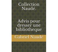 Collection Naudé. Advis pour dresser une bibliotheque