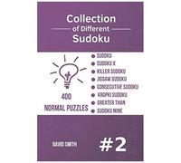 Collection Of Different Sudoku - 400 Normal Puzzles: Sudoku, Sudoku X, Killer Sudoku, Jigsaw Sudoku, Consecutive Sudoku, Kropki Sudoku, Greater Than, Sudoku Mine Vol.2