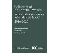 Collection of ICC Arbitral Awards 2016-2020: Recueil Des Sentences Arbitrales De La Cci 2016-2020