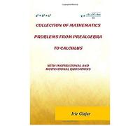Collection Of Mathematics Problems From Prealgebra To Calculus: With Inspirational And Motivational Quotations