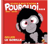 Collection pourquoi... gilles le gorille