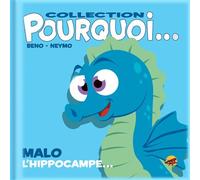 Collection pourquoi... malo l'hippocampe - Bruno Bertin - P'tit Louis Eds - cartonné - Document jeunesse