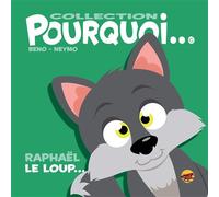 Collection pourquoi... - raphaël le loup - Bruno Bertin - P'tit Louis Eds - relié - Album éveil dès la naissance