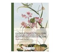 Collection précieuse et enluminée des fleurs les plus belles et plus curieuses de Chine et Europe - Pierre-Joseph Buc'hoz - Hachette Bnf - broché - Guide