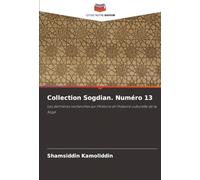 Collection Sogdian. Numéro 13: Les dernières recherches sur l'histoire et l'histoire culturelle de la Sogd