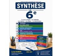 COLLECTION SYNTHÈSE 6e: Toutes les notions essentielles pour réussir sa 6e
