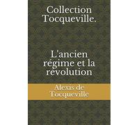 Collection Tocqueville. L'ancien régime et la révolution