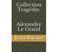 Collection Tragédie. Alexandre Le Grand