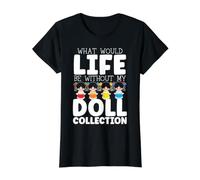 Collection What Would Life Be Without My Doll Collector T-Shirt Graphique avec Valeur, Femme, Noir, S