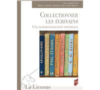 Collectionner les écrivains Une patrimonialisation éditoriale - Marcela Scibiorska - Presses Universitaires Rennes - broché - Essai