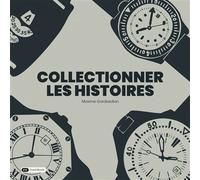 Collectionner les histoires - Maxime Garabedian - Dashbook - relié - Beau livre