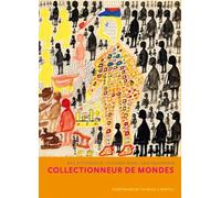 Collectionneurs de mondes: Art différencié international contemporain.