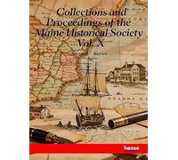 Collections and Proceedings of the Maine Historical Society: Second Series, Vol. X