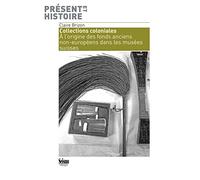 Collections coloniales: A l'origine des fonds anciens non-européens dans les musées suisses