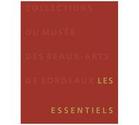 Collections Du Musée Des Beaux-Arts De Bordeaux - Les Essentiels