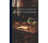 Collections Et Collectionneurs...